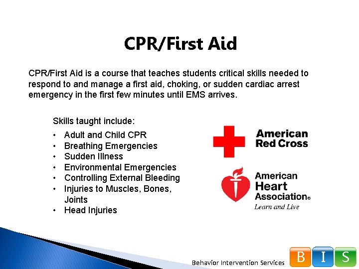 CPR/First Aid is a course that teaches students critical skills needed to respond to