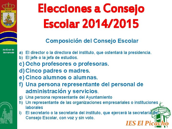 Elecciones a Consejo Escolar 2014/2015 Composición del Consejo Escolar Sanlúcar de Barrameda a) El