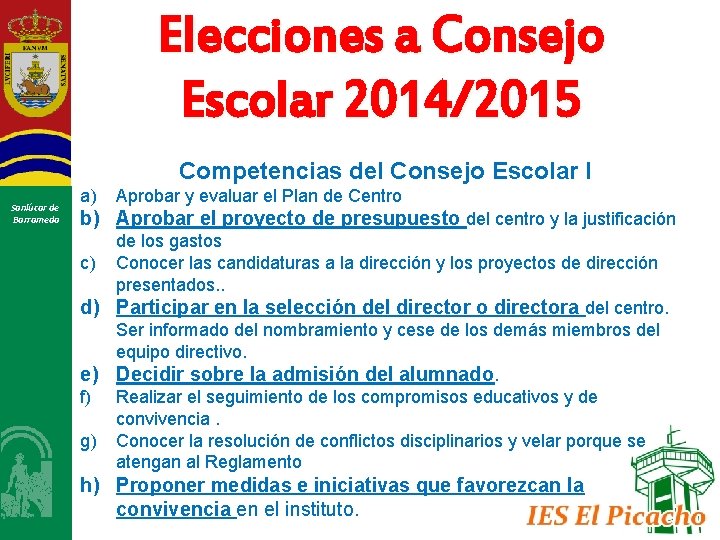 Elecciones a Consejo Escolar 2014/2015 Competencias del Consejo Escolar I Sanlúcar de Barrameda a)