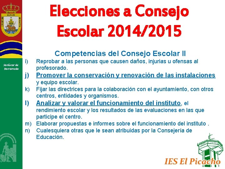 Elecciones a Consejo Escolar 2014/2015 Competencias del Consejo Escolar II Sanlúcar de Barrameda i)