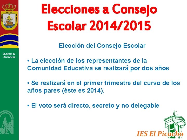 Elecciones a Consejo Escolar 2014/2015 Elección del Consejo Escolar Sanlúcar de Barrameda • La