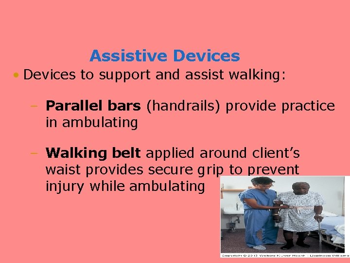 Assistive Devices • Devices to support and assist walking: – Parallel bars (handrails) provide