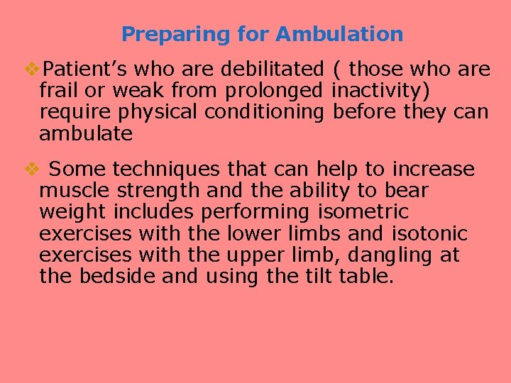 Preparing for Ambulation v. Patient’s who are debilitated ( those who are frail or