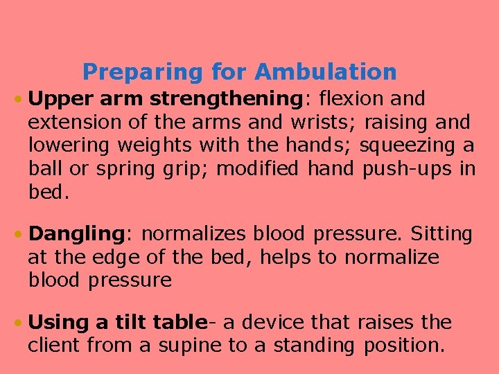 Preparing for Ambulation • Upper arm strengthening: flexion and extension of the arms and