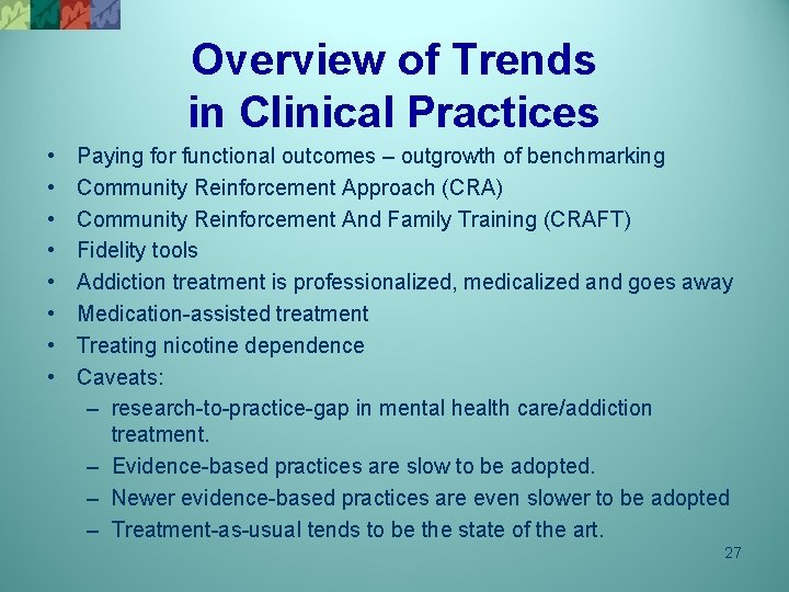 Overview of Trends in Clinical Practices • • Paying for functional outcomes – outgrowth