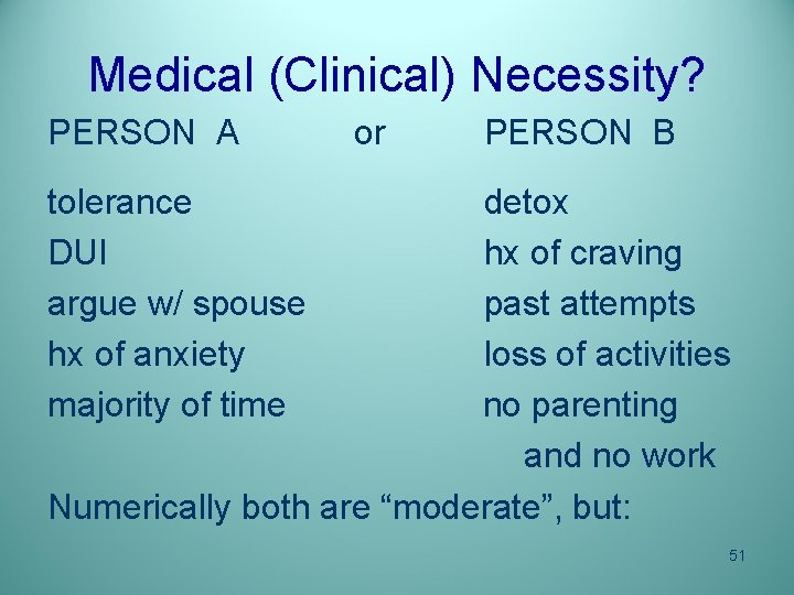 Medical (Clinical) Necessity? PERSON A or PERSON B tolerance DUI argue w/ spouse hx
