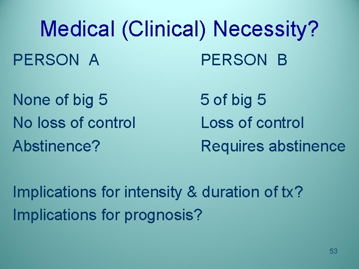 Medical (Clinical) Necessity? PERSON A PERSON B None of big 5 No loss of