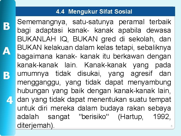 4. 4 Mengukur Sifat Sosial B A B 4 Sememangnya, satu-satunya peramal terbaik bagi