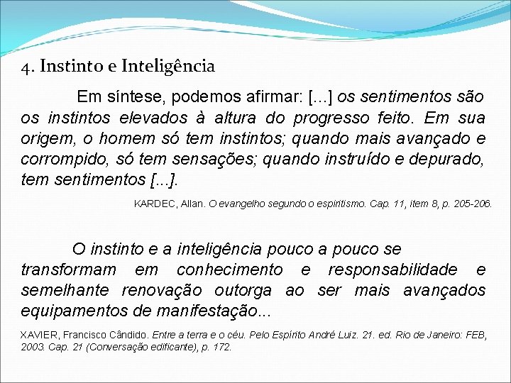 4. Instinto e Inteligência Em síntese, podemos afirmar: [. . . ] os sentimentos