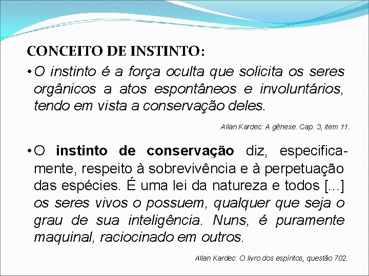 CONCEITO DE INSTINTO: • O instinto é a força oculta que solicita os seres