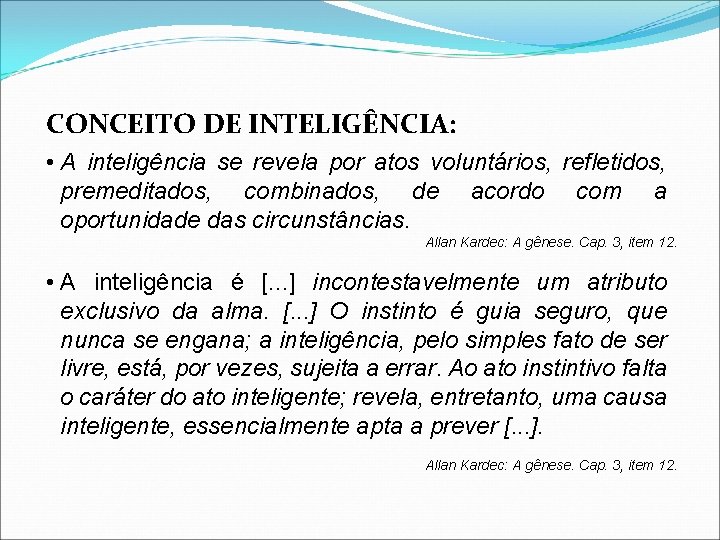 CONCEITO DE INTELIGÊNCIA: • A inteligência se revela por atos voluntários, refletidos, premeditados, combinados,
