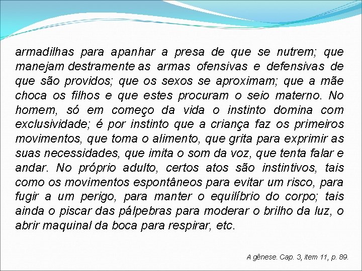 armadilhas para apanhar a presa de que se nutrem; que manejam destramente as armas