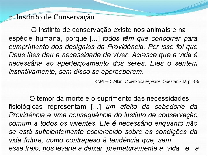 2. Instinto de Conservação O instinto de conservação existe nos animais e na espécie