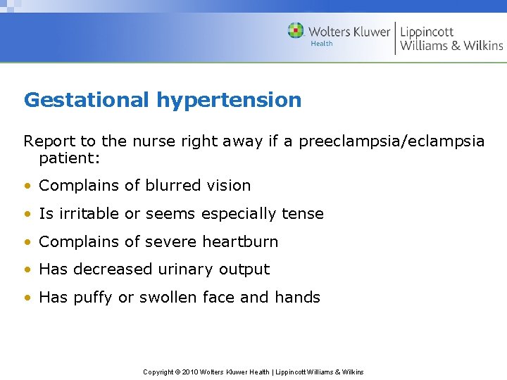 Gestational hypertension Report to the nurse right away if a preeclampsia/eclampsia patient: • Complains