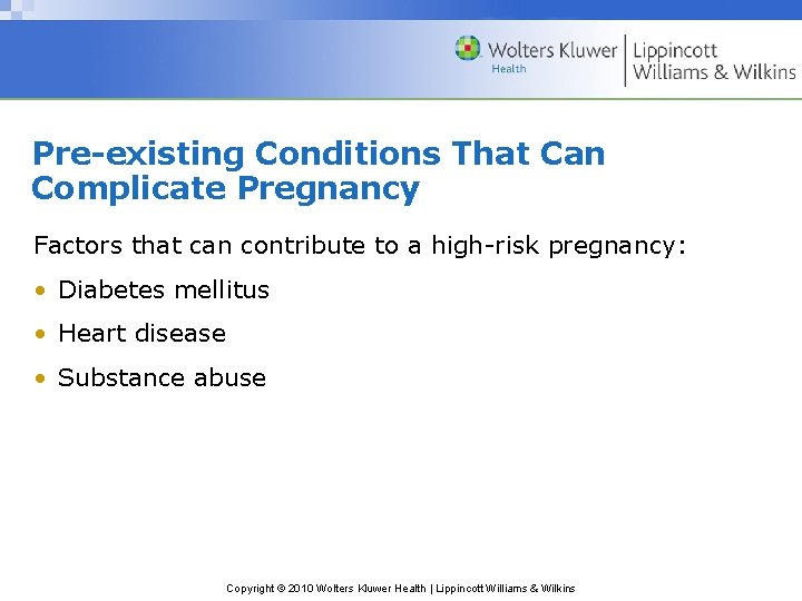 Pre-existing Conditions That Can Complicate Pregnancy Factors that can contribute to a high-risk pregnancy: