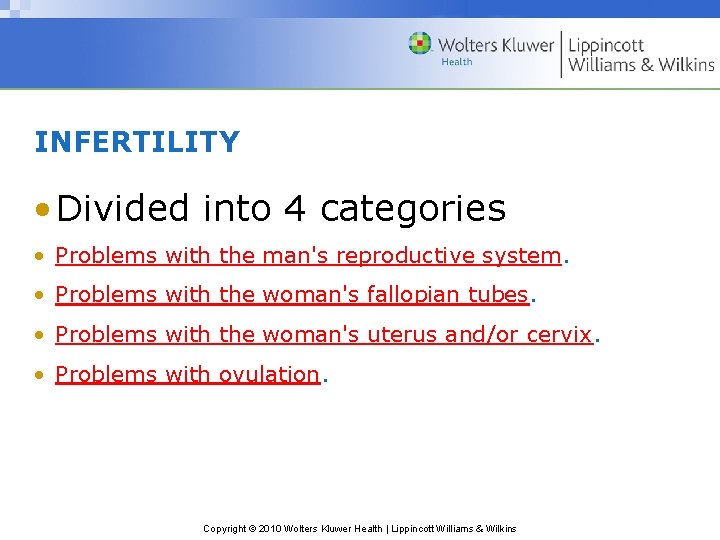 INFERTILITY • Divided into 4 categories • Problems with the man's reproductive system. •