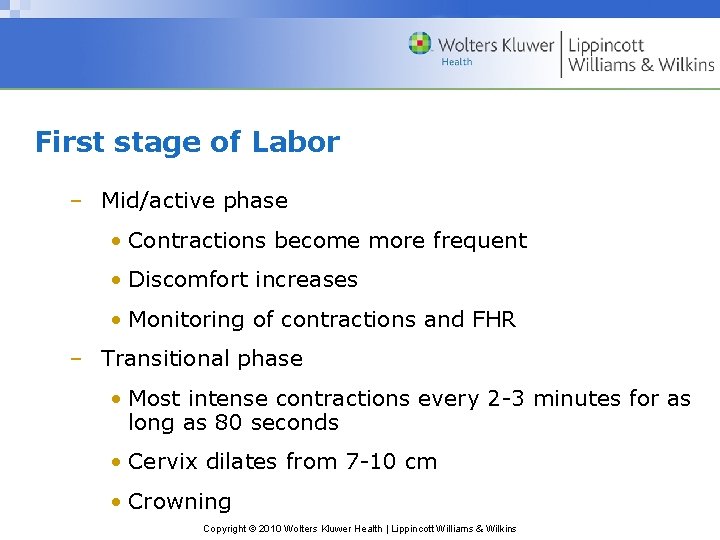 First stage of Labor – Mid/active phase • Contractions become more frequent • Discomfort