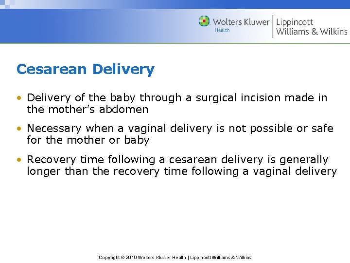 Cesarean Delivery • Delivery of the baby through a surgical incision made in the