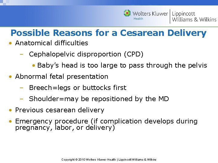 Possible Reasons for a Cesarean Delivery • Anatomical difficulties – Cephalopelvic disproportion (CPD) •