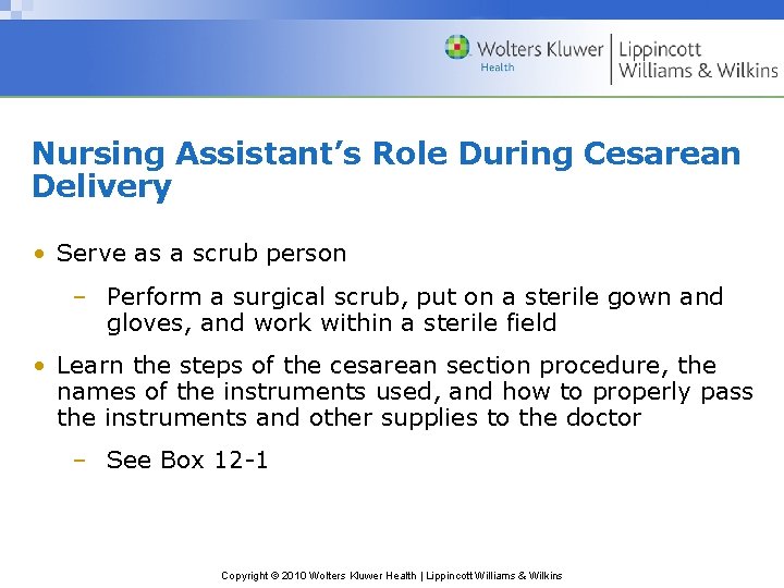 Nursing Assistant’s Role During Cesarean Delivery • Serve as a scrub person – Perform