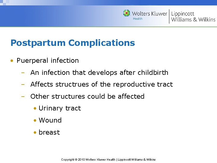 Postpartum Complications • Puerperal infection – An infection that develops after childbirth – Affects