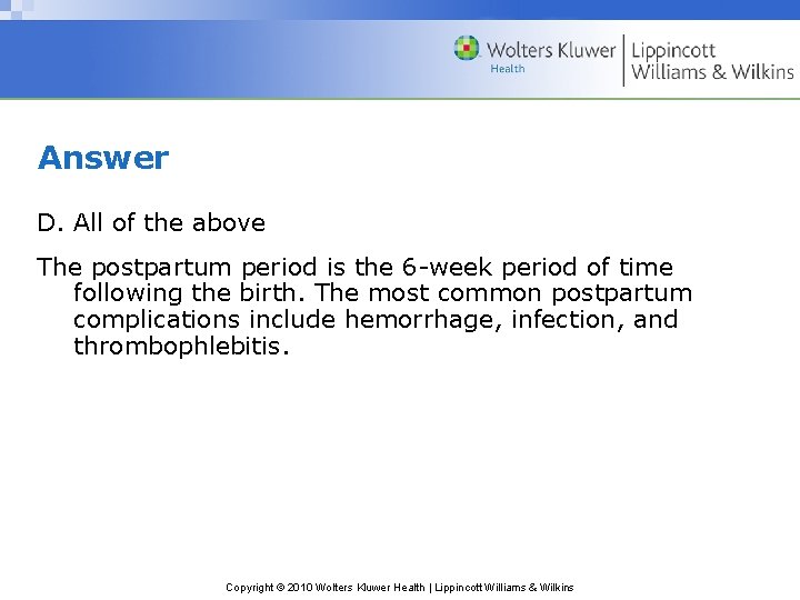 Answer D. All of the above The postpartum period is the 6 -week period