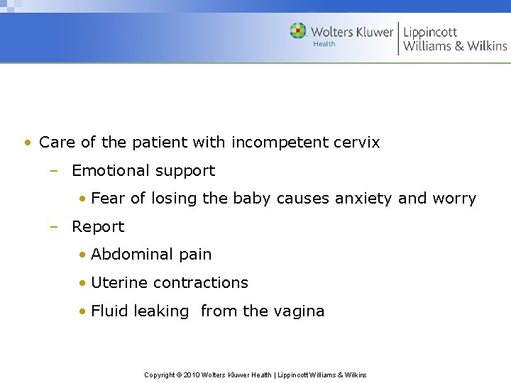  • Care of the patient with incompetent cervix – Emotional support • Fear