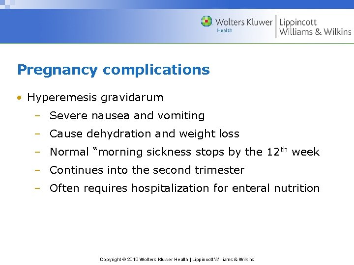 Pregnancy complications • Hyperemesis gravidarum – Severe nausea and vomiting – Cause dehydration and