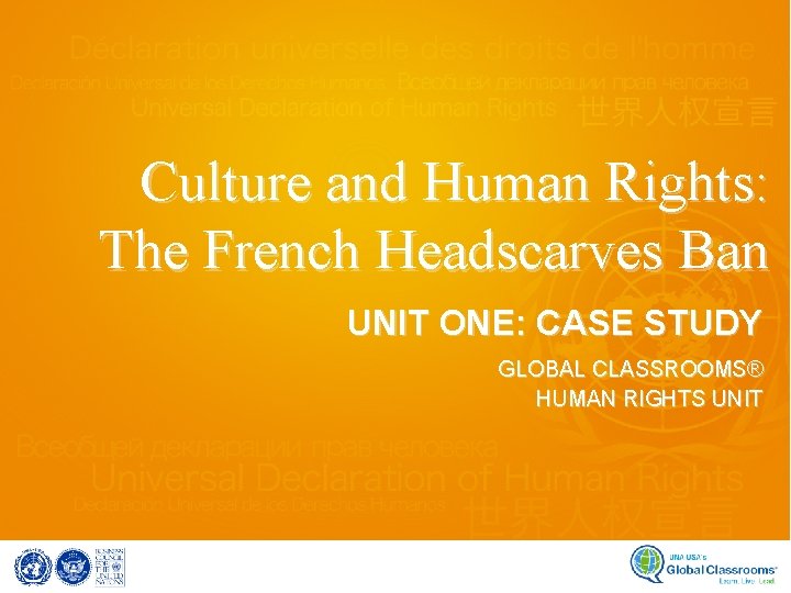 Culture and Human Rights: The French Headscarves Ban UNIT ONE: CASE STUDY GLOBAL CLASSROOMS®