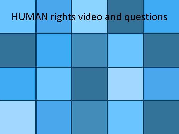 HUMAN rights video and questions 