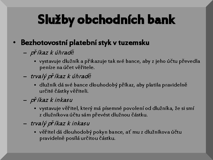 Služby obchodních bank • Bezhotovostní platební styk v tuzemsku – příkaz k úhradě •