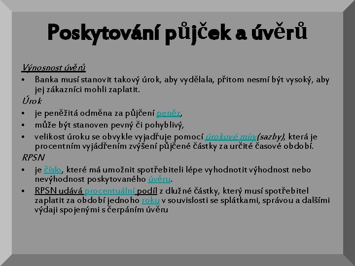 Poskytování půjček a úvěrů Výnosnost úvěrů • Banka musí stanovit takový úrok, aby vydělala,