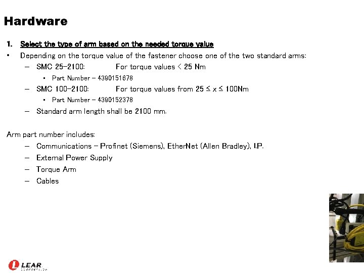Hardware 1. Select the type of arm based on the needed torque value •