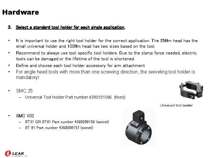 Hardware 3. Select a standard tool holder for each single application. • • •