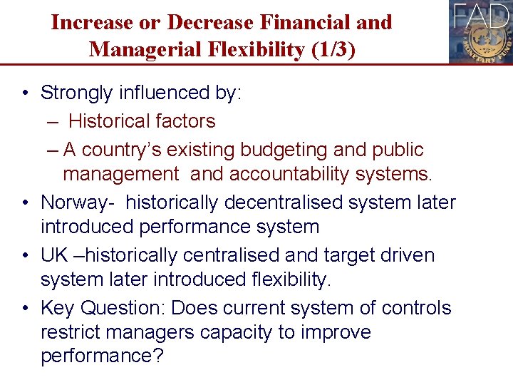 Increase or Decrease Financial and Managerial Flexibility (1/3) • Strongly influenced by: – Historical