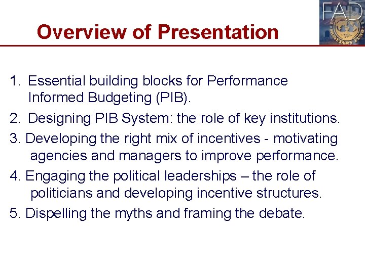 Overview of Presentation 1. Essential building blocks for Performance Informed Budgeting (PIB). 2. Designing