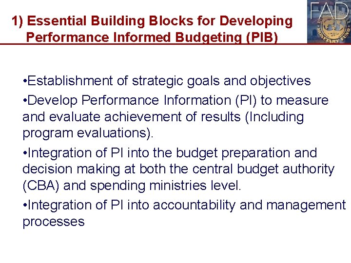 1) Essential Building Blocks for Developing Performance Informed Budgeting (PIB) • Establishment of strategic