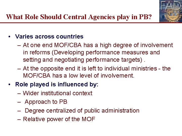 What Role Should Central Agencies play in PB? • Varies across countries – At