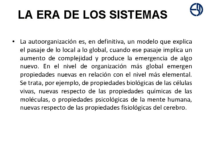 + LA ERA DE LOS SISTEMAS • La autoorganización es, en definitiva, un modelo