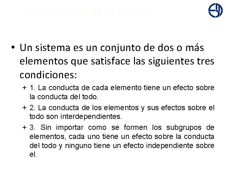 + LA NATURALEZA DE UN SISTEMA • Un sistema es un conjunto de dos