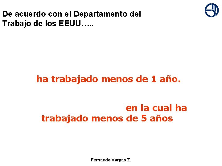 De+ acuerdo con el Departamento del Trabajo de los EEUU…. . 1 de cada