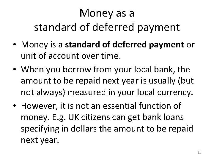 Money as a standard of deferred payment • Money is a standard of deferred