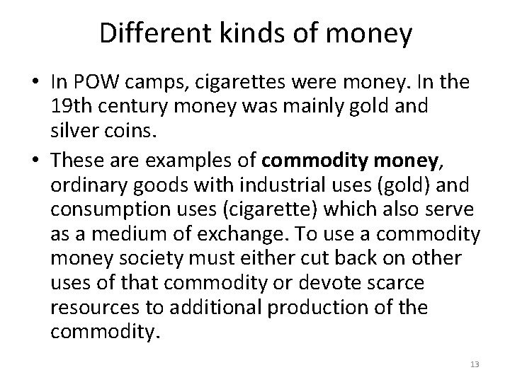 Different kinds of money • In POW camps, cigarettes were money. In the 19