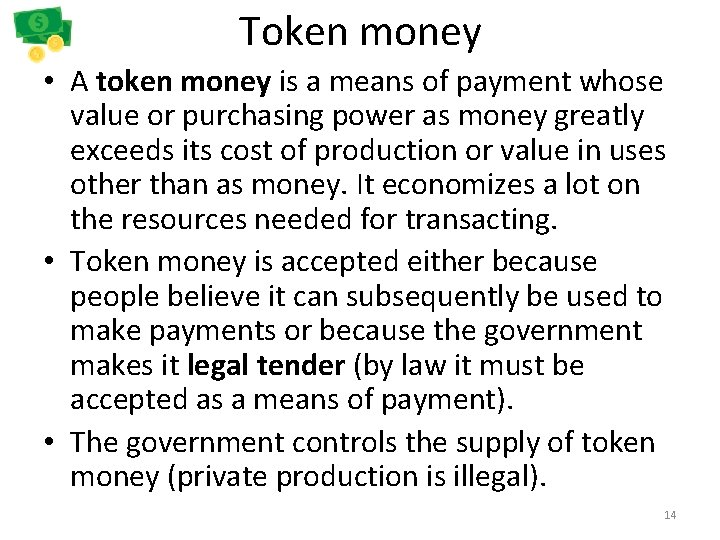 Token money • A token money is a means of payment whose value or