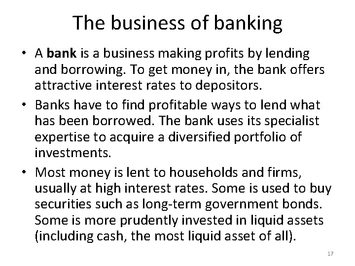 The business of banking • A bank is a business making profits by lending