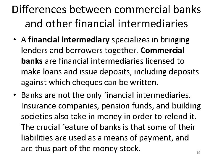 Differences between commercial banks and other financial intermediaries • A financial intermediary specializes in