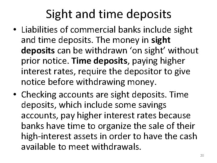 Sight and time deposits • Liabilities of commercial banks include sight and time deposits.