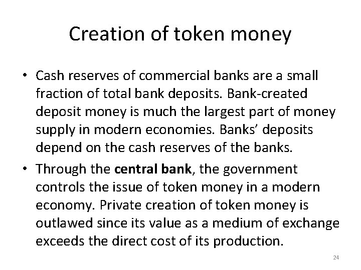 Creation of token money • Cash reserves of commercial banks are a small fraction