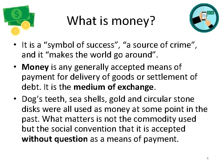 What is money? • It is a “symbol of success”, “a source of crime”,