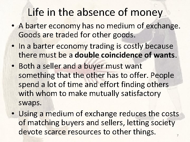 Life in the absence of money • A barter economy has no medium of